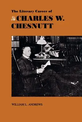 La carrière littéraire de Charles W. Chesnutt - The Literary Career of Charles W. Chesnutt