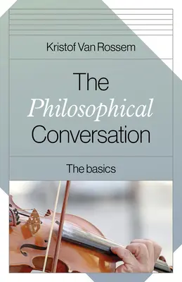 La conversation philosophique : Les bases - The Philosophical Conversation: The Basics