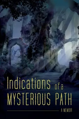 Indications d'un chemin mystérieux : Un mémoire - Indications of a Mysterious Path: A Memoir