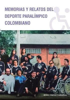 Memorias y Relatos del Deporte Paralmpico Colombiano (en anglais) - Memorias y Relatos del Deporte Paralmpico Colombiano