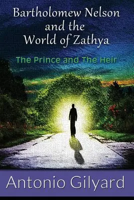 Bartholomew Nelson et le monde de Zathya : Le prince et l'héritier - Bartholomew Nelson and the World of Zathya: The Prince and The Heir