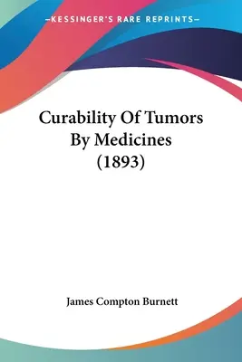 La curabilité des tumeurs par les médicaments (1893) - Curability Of Tumors By Medicines (1893)