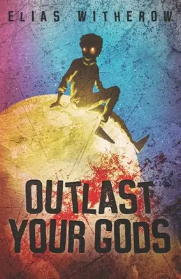 Surpassez vos dieux - Outlast Your Gods