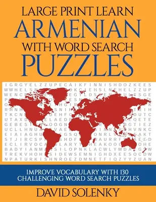 Apprendre l'arménien avec les mots cachés : Apprendre le vocabulaire de la langue arménienne avec des mots cachés faciles à lire. - Large Print Learn Armenian with Word Search Puzzles: Learn Armenian Language Vocabulary with Challenging Easy to Read Word Find Puzzles