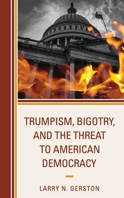 Trumpisme, bigoterie et menace pour la démocratie américaine - Trumpism, Bigotry, and the Threat to American Democracy