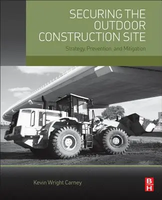 Sécuriser les chantiers de construction en plein air : Stratégie, prévention et atténuation - Securing the Outdoor Construction Site: Strategy, Prevention, and Mitigation