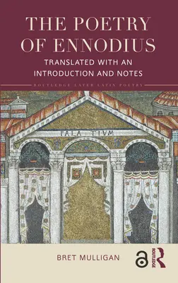 La poésie d'Ennodius : Traduite avec une introduction et des notes - The Poetry of Ennodius: Translated with an Introduction and Notes