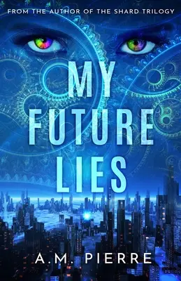 My Future Lies : (Un roman de science-fiction YA sur le voyage dans le temps) - My Future Lies: (A YA Sci Fi Time Travel Novel)