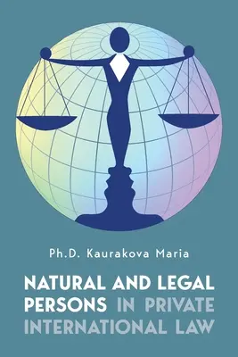 Personnes physiques et morales en droit international privé - Natural and Legal Persons in Private International Law