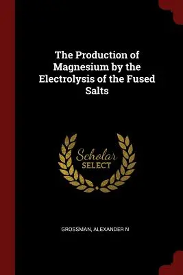 La production de magnésium par électrolyse des sels fondus - The Production of Magnesium by the Electrolysis of the Fused Salts