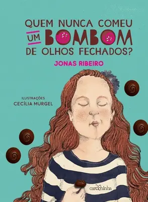 Quem nunca comeu um bombom de olhos fechados ? - Quem nunca comeu um bombom de olhos fechados?