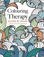 Thérapie par le coloriage : gribouiller et rêver - Colouring Therapy: doodle & dream