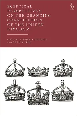 Perspectives sceptiques sur l'évolution de la Constitution du Royaume-Uni - Sceptical Perspectives on the Changing Constitution of the United Kingdom