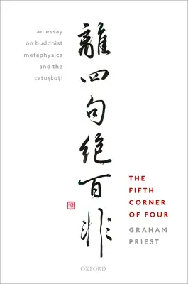Le cinquième coin de quatre : Essai sur la métaphysique bouddhiste et le Catu.Sko.Ti - Fifth Corner of Four: An Essay on Buddhist Metaphysics and the Catu.Sko.Ti