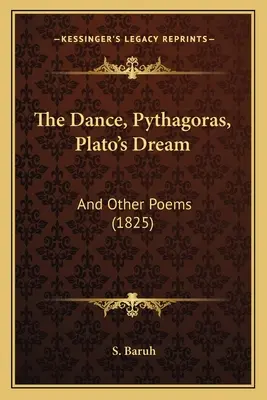 La danse, Pythagore, le rêve de Platon : Et autres poèmes (1825) - The Dance, Pythagoras, Plato's Dream: And Other Poems (1825)