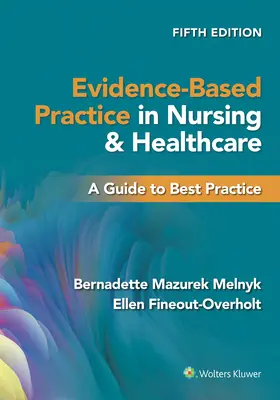 Evidence-Based Practice in Nursing & Healthcare : Guide des meilleures pratiques - Evidence-Based Practice in Nursing & Healthcare: A Guide to Best Practice