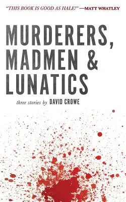 Meurtriers, fous et désaxés - Murderers, Madmen & Lunatics