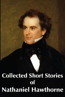 Recueil de nouvelles de Nathaniel Hawthorne - Collected Short Stories of Nathaniel Hawthorne