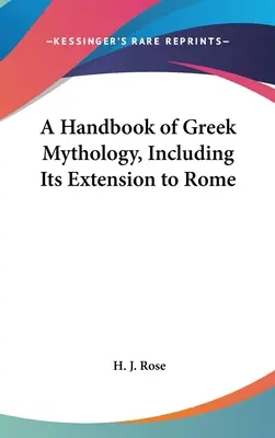 Manuel de mythologie grecque, y compris son extension à Rome - A Handbook of Greek Mythology, Including Its Extension to Rome