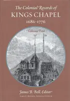 Les archives de Kings Chapel, Boston : Volume 2 - The Records of Kings Chapel, Boston: Volume 2