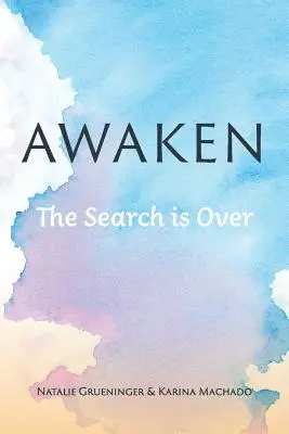 L'éveil : La recherche est terminée - Awaken: The Search is Over