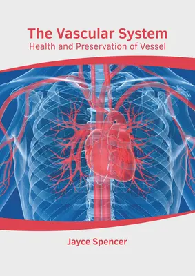 Le système vasculaire : Santé et préservation des vaisseaux - The Vascular System: Health and Preservation of Vessel