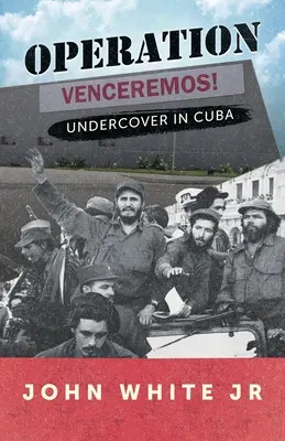 Opération Venceremos : Sous couverture à Cuba - Operation Venceremos: Undercover in Cuba