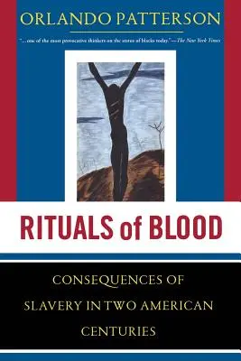 Les rituels du sang : Les conséquences de l'esclavage au cours de deux siècles américains - Rituals of Blood: The Consequences of Slavery in Two American Centuries