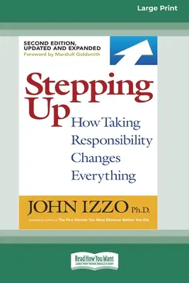 Stepping Up (deuxième édition) : Comment la prise de responsabilité change tout [Édition standard à gros caractères en 16 parties]. - Stepping Up (Second Edition): How Taking Responsibility Changes Everything [Standard Large Print 16 Pt Edition]