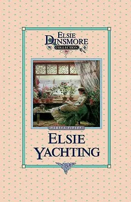 Elsie fait du yachting avec les Raymond, Livre 16 - Elsie Yachting with the Raymonds, Book 16