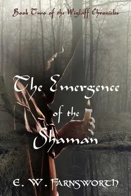 L'émergence du chaman : Le deuxième livre des Chroniques de Wiglaff - The Emergence of the Shaman: Book Two of the Wiglaff Chronicles