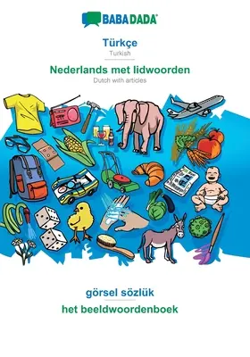 BABADADA, Trke - Nederlands met lidwoorden, grsel szlk - het beeldwoordenboek : Turc - Néerlandais avec articles, dictionnaire visuel - BABADADA, Trke - Nederlands met lidwoorden, grsel szlk - het beeldwoordenboek: Turkish - Dutch with articles, visual dictionary