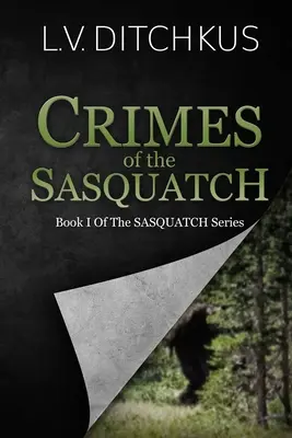 Les crimes du Sasquatch : Livre I de la série Sasquatch - Crimes of the Sasquatch: Book I of The Sasquatch Series