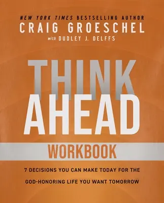 Think Ahead Workbook : Le pouvoir de décider à l'avance pour une vie meilleure - Think Ahead Workbook: The Power of Pre-Deciding for a Better Life