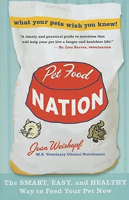 Pet Food Nation : La façon intelligente, facile et saine de nourrir votre animal de compagnie - Pet Food Nation: The Smart, Easy, and Healthy Way to Feed Your Pet Now