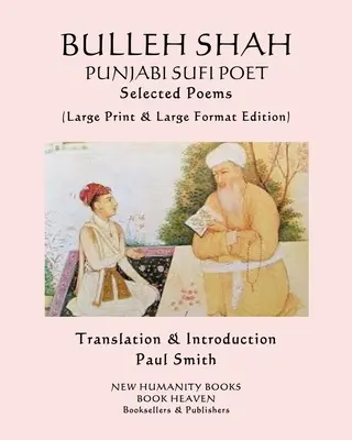 BULLEH SHAH PUNJABI SUFI POET Selected Poems : (Large Print & Large Format Edition) - BULLEH SHAH PUNJABI SUFI POET Selected Poems: (Large Print & Large Format Edition)