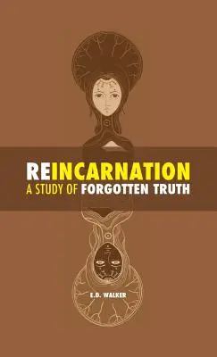 La réincarnation : une étude de la vérité oubliée - Reincarnation: a Study of Forgotten Truth