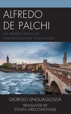 Alfredo de Palchi : Le chaînon manquant de la poésie italienne de la fin du XXe siècle - Alfredo de Palchi: The Missing Link in Late Twentieth-Century Italian Poetry