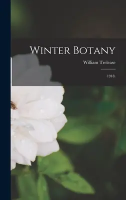Botanique d'hiver : 1918. - Winter Botany: 1918.