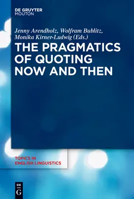 La pragmatique de la citation - The Pragmatics of Quoting Now and Then