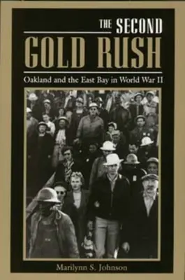 La seconde ruée vers l'or : Oakland et l'East Bay pendant la Seconde Guerre mondiale - The Second Gold Rush: Oakland and the East Bay in World War II