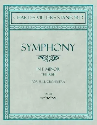 Symphonie en fa mineur - Les Irlandais - Pour orchestre complet - Op.28 - Symphony in F Minor - The Irish - For Full Orchestra - Op.28