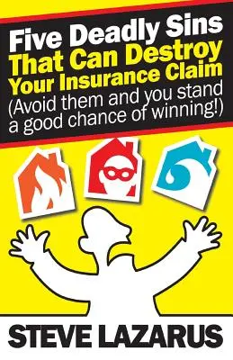 Cinq péchés capitaux qui peuvent anéantir votre demande d'indemnisation (évitez-les et vous aurez de bonnes chances de gagner) - Five Deadly Sins That Can Destroy Your Insurance Claim: (Avoid them and you stand a good chance of winning)