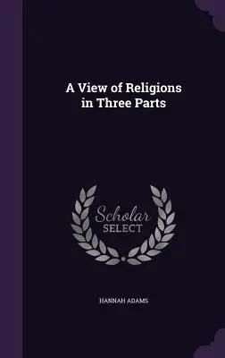 Vue des religions en trois parties - A View of Religions in Three Parts