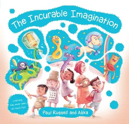 Incurable Imagination : Apprendre n'a jamais été aussi amusant ! - Incurable Imagination: Learning Has Never Been So Much Fun!