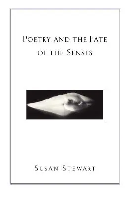 La poésie et le destin des sens - Poetry and the Fate of the Senses