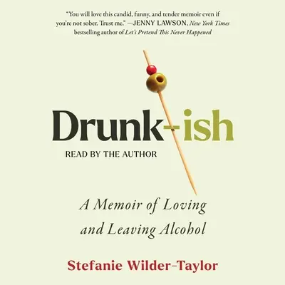 Drunk-Ish : Un mémoire sur l'amour et la sortie de l'alcool - Drunk-Ish: A Memoir of Loving and Leaving Alcohol