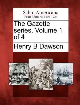 The Gazette Series. Volume 1 de 4 - The Gazette Series. Volume 1 of 4