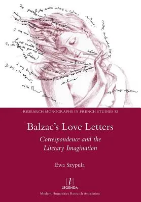 Les lettres d'amour de Balzac : La correspondance et l'imagination littéraire - Balzac's Love Letters: Correspondence and the Literary Imagination