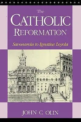 La Réforme catholique : Savonarole à Saint Ignace de Loyola. - The Catholic Reformation: Savonarola to St. Ignatius Loyola.